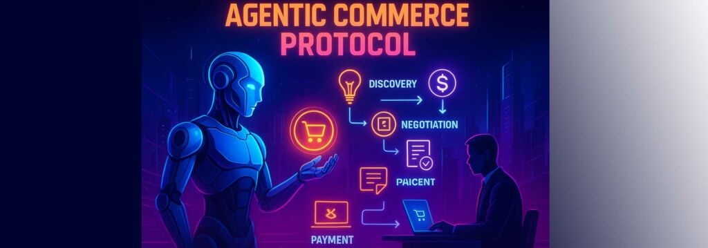Agentic Commerce Protocol (ACP): O Futuro do Comércio Autônomo com Inteligência Artificial 